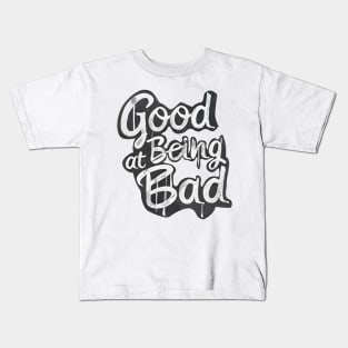 Good at being bad Kids T-Shirt